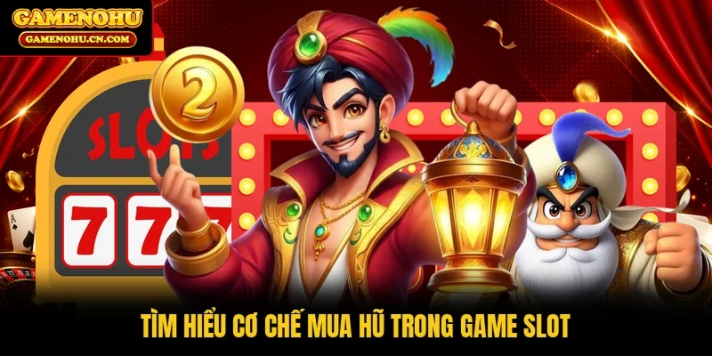 Tìm hiểu cơ chế mua hũ trong game slot 